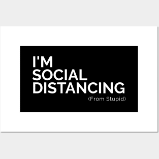 I'm Social Distancing (From Stupid) Posters and Art